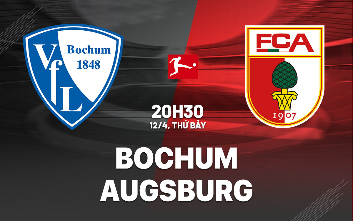 Nhận định bóng đá Bochum vs Augsburg VĐQG Đức hôm nay