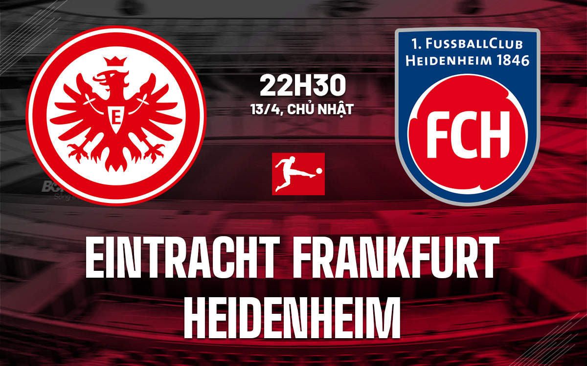 Nhận định bóng đá Eintracht Frankfurt vs Heidenheim hôm nay