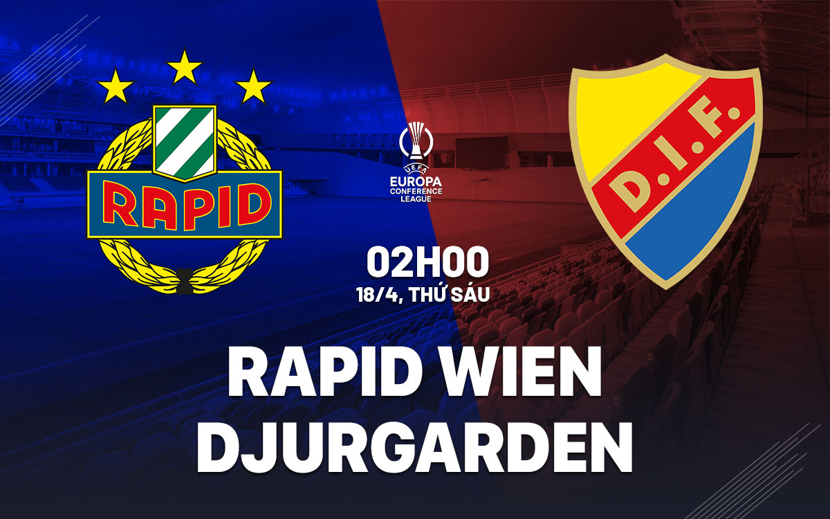 Nhận định bóng đá Rapid Wien vs Djurgardens Cúp C3 hôm nay