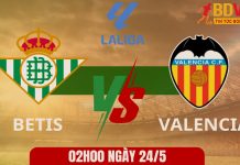 Soi kèo Betis vs Valencia, 02h00 ngày 24/5