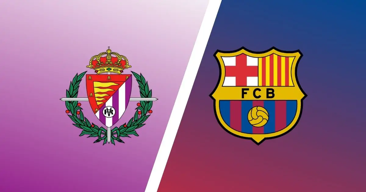 Real Valladolid vs Barcelona Match Preview & Predictions - LaLiga Expert