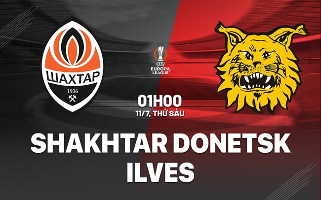 Nhận định bóng đá Shakhtar Donetsk vs Ilves Tampere hôm nay