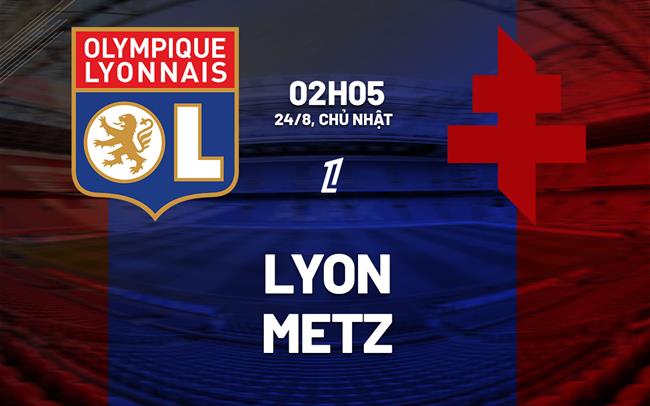 Nhận định bóng đá Lyon vs Metz VĐQG Pháp Ligue 1 2025/26