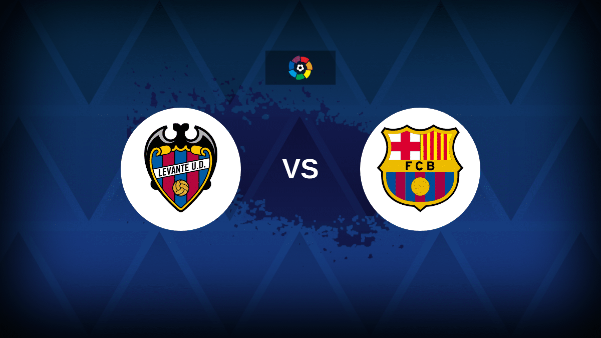 Levante v Barcelona - Line-ups, stats and preview