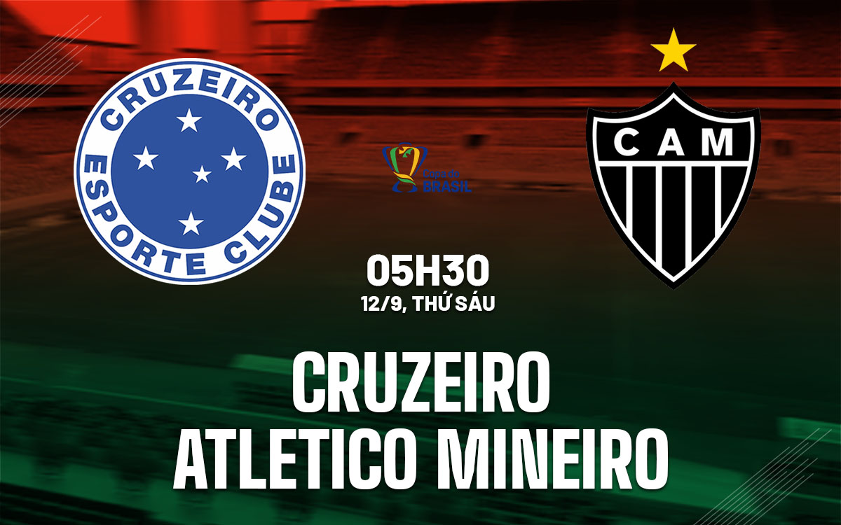 Nhận định bóng đá Cruzeiro vs Atletico Mineiro Cúp QG Brazil 2025