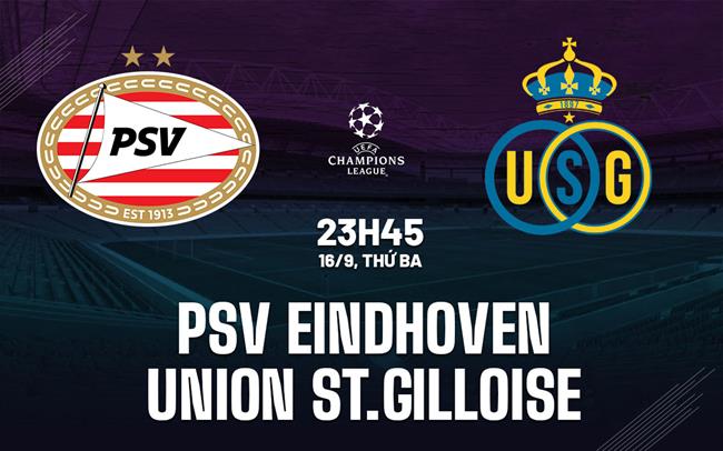 Nhận định PSV Eindhoven vs Union SG (23h45 ngày 16/9)