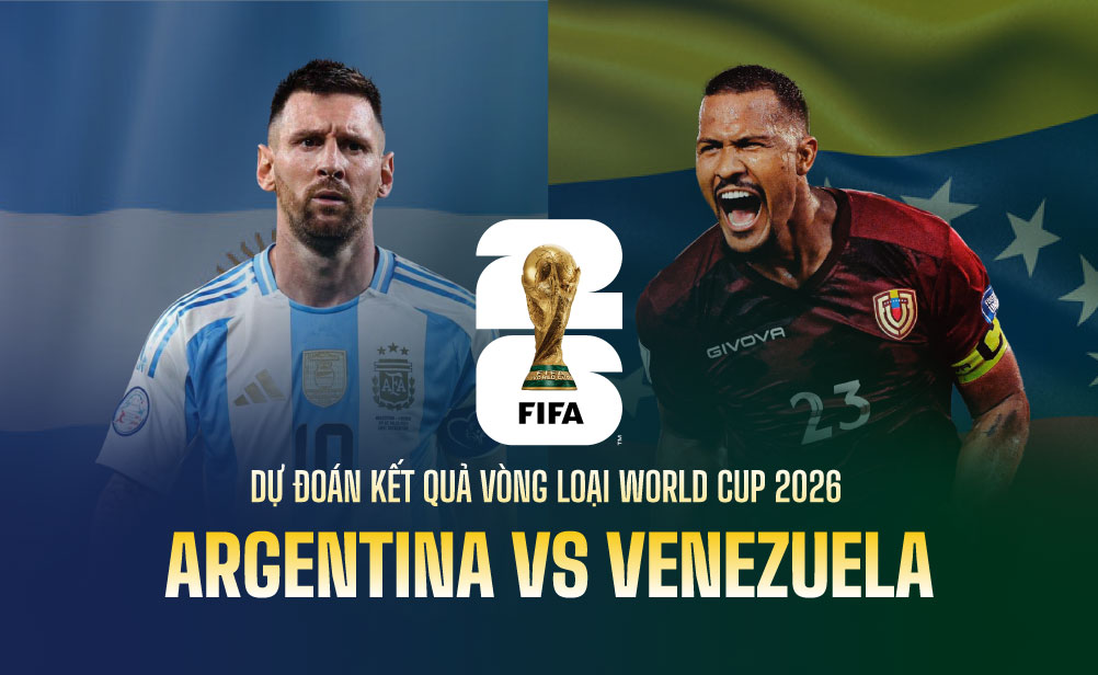 Dự đoán kết quả Argentina vs Venezuela vòng loại World Cup 2026