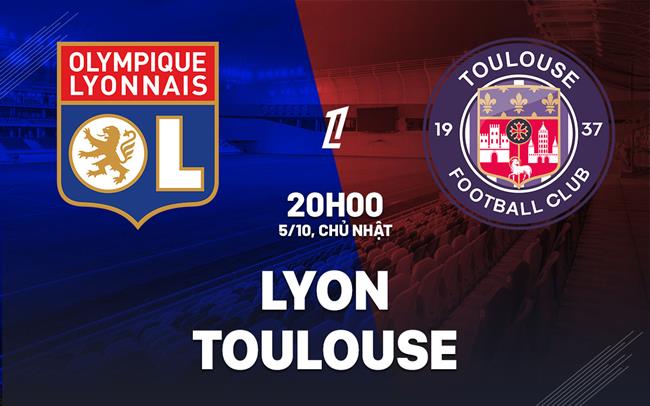 Nhận định Lyon vs Toulouse (20h00 ngày 5/10): Nối dài mạch thắng