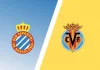 Soi kèo Espanyol vs Villarreal, 03h00 ngày 09/11