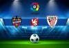 Soi kèo Levante vs Athletic Bilbao, 00h30 ngày 30/11