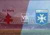 Soi kèo Metz vs Auxerre, 23h15 ngày 15/2