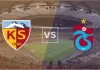 Soi kèo Kayserispor vs Trabzonspor, 00h00 ngày 10/03