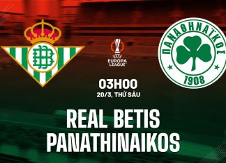 Soi kèo Real Betis vs Panathinaikos, 03h00 ngày 20/3 Nhận định bóng đá Real Betis vs Panathinaikos Europa League